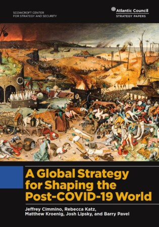 Atlantic Council: A Global Strategy for Shaping the Post-COVID-19 World