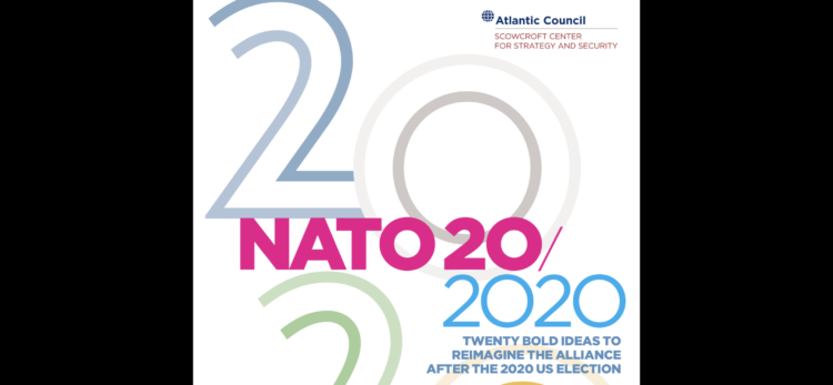 NATO 2020 - Twenty bold ideas to reimagine the alliance after the 2020 US Election